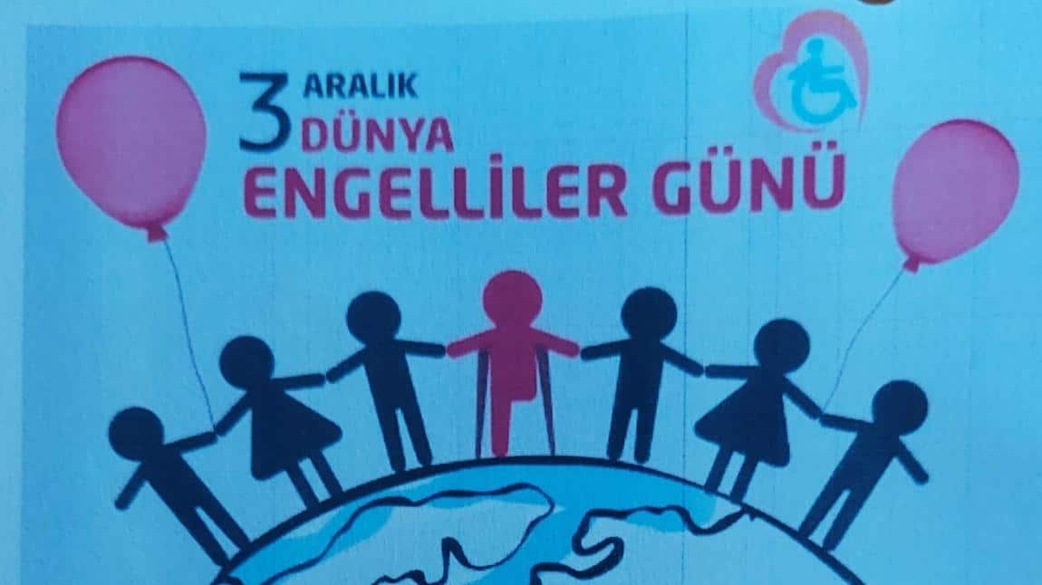 3 ARALIK DÜNYA ENGELLİLER GÜNÜ 